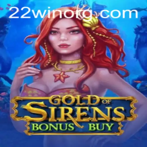 Explore the Thrilling World of GoldofSirensBonusBuy: Winning Big with 22WIN
