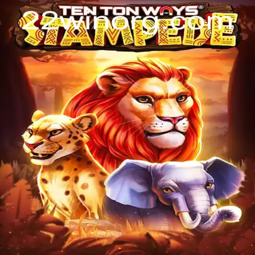 Experience the Thrill of TenTonWaysStampede and Unlock Your Fortune with 22WIN