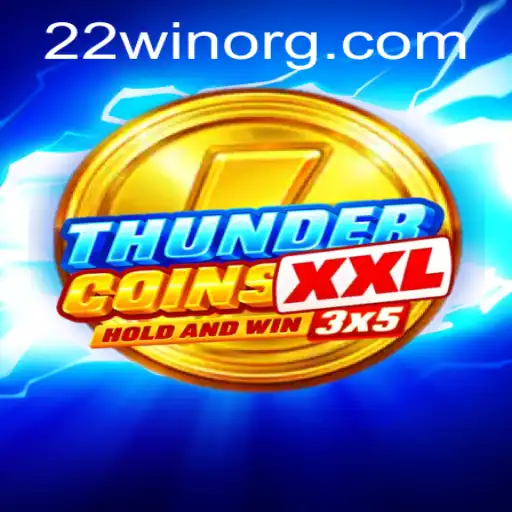 ThunderCoinsXxl: Unveiling the Electrifying World of 22WIN